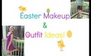 Easter Makeup & Outfit Ideas!!