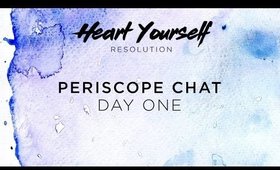 #GoHeartYourself | PERISCOPE DAY ONE