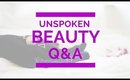 Unspoken Beauty Q&A