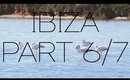 Ibiza: Part 6 & 7