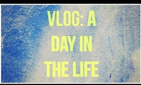 Vlog #1: A Day in the Life