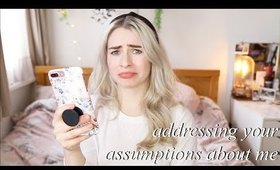 ANSWERING YOUR ASSUMPTIONS ABOUT ME...