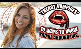 "ENERGY VAMPIRES" AND 10 WAYS TO TELL YOU ARE AROUND ONE!