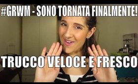 GRWM - Sono tornata finalmente! Trucco veloce e fresco || My Joyful Living