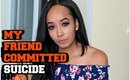 My Friend Committed Suicide  | Story time |Kym Yvonne