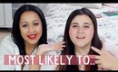 MOST LIKELY TO.. With my Sister Lucy | Siana