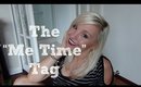 The Me Time Tag!