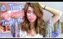 10 Things I Learned in High School