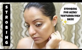STROBING for Oily, Acne or textured skin! ♥
