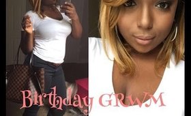 Birthday GRWM and Chit Chat