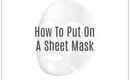 How To Put On A Sheet Mask