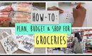 How-to: Grocery Shop - Plan and Budget Grocery Tips
