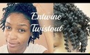 Moisturized Twist out w/ Entwine Couture Growth & Style Audition Collezioni