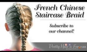 How To: French Style Chinese Staircase Braid | Pretty Hair is Fun