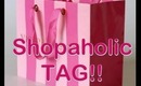 Shopaholic TAG!