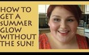 How to Get a Summery Glow Without the Sun!