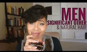 Dealing w/ Men (Significant Other) & Their Opinion on Natural Hair