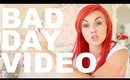 THE BAD DAY VIDEO