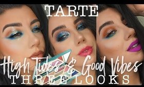 TARTE HIGH TIDES & GOOD VIBES | Three Looks + Review