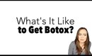 What's It Like to Get Botox?