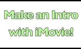 Make an Intro with iMovie 11!