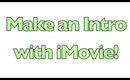 Make an Intro with iMovie 11!