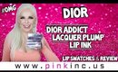 Dior Addict Lacquer Plump – Lip Ink | Lip Swatches & Review #OMG | Tanya Feifel-Rhodes