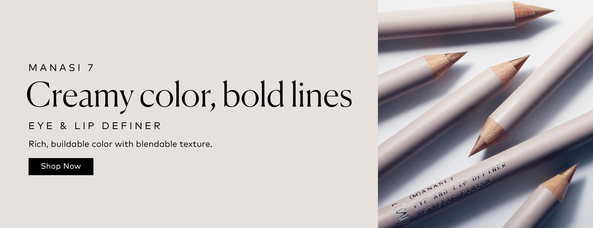 These multifunctional pencils deliver buildable color with a creamy texture. Shop the MANASI 7 Eye and Lip Definer on Beautylish.com