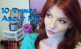 10 Things About Me + Ranting & Singing