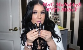 MAC MONDAY'S WITH MISSY- SUMMER MAC LIPSTICKS