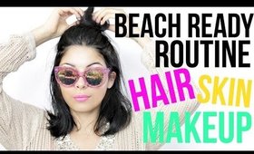 MY BEACH READY ROUTINE | HAIR SKIN & MAKEUP | SCCASTANEDA