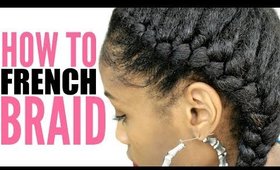 How to French Braid Natural Hair► for Beginners Step by Step