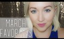 March Favorites- Skincare, Makeup, Haircare
