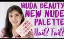 Huda Beauty New Nude Eyeshadow Palette: Hail Or Fail?