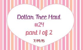 Dollar Tree Haul #24 | Part 1 of 2 | July 19, 2015 [PrettyThingsRock]