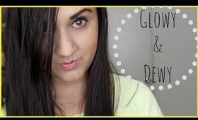 How To: Glowy Dewy Makeup