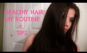Healthy Hair: My Routine + Tips!