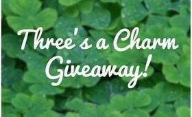 Three's a Charm GIVEAWAY!