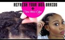 HOW-TO:REFRESH YOUR BRAIDS + TAME YOUR NEW GROWTH!!!!!!!!!!!!!!!!!!!!!!!!!!!!!!!!