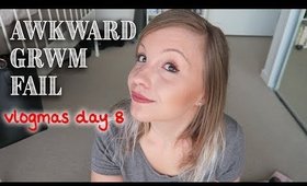 AWKWARD GRWM FAIL || Vlogmas Day 8