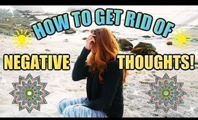 HOW TO STOP NEGATIVE THOUGHTS │ 10 WAYS I CONTROL MY THOUGHTS