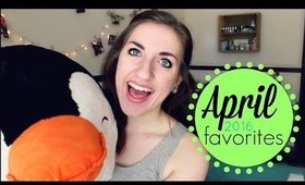 April 2016 Favorites! | What To Watch & Listen To