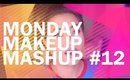 Monday Makeup Mashup #12