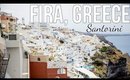 EXPLORING FIRA, GREECE | EUROPE DAY 6 & 7