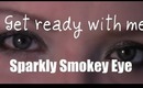 Get Ready With Me - Sparkly Smokey Eye (Urban Decay & Mac
