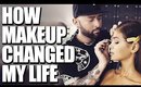 How Makeup Changed My Life.