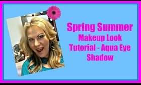 Spring Summer Makeup Look Tutorial - Aqua Eye Makeup