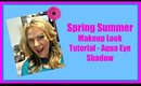 Spring Summer Makeup Look Tutorial - Aqua Eye Makeup