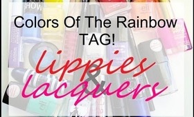 TAG! Colors Of The Rainbow   Lippies & Lacquers   COLLAB