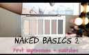 Naked Basics 2! First Impressions + Swatches
